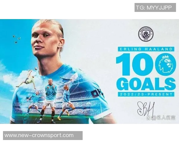 希勒盛赞哈兰德百球成就称其前锋特质令人钦佩